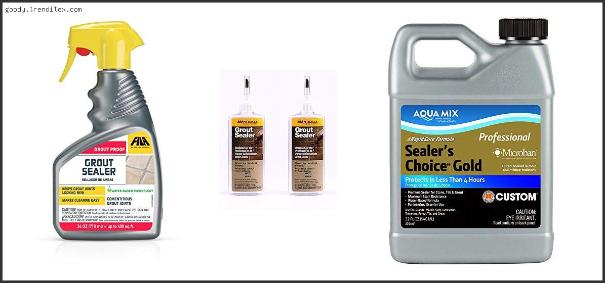 Top 10 Best Tile And Grout Sealant Reviews With Scores