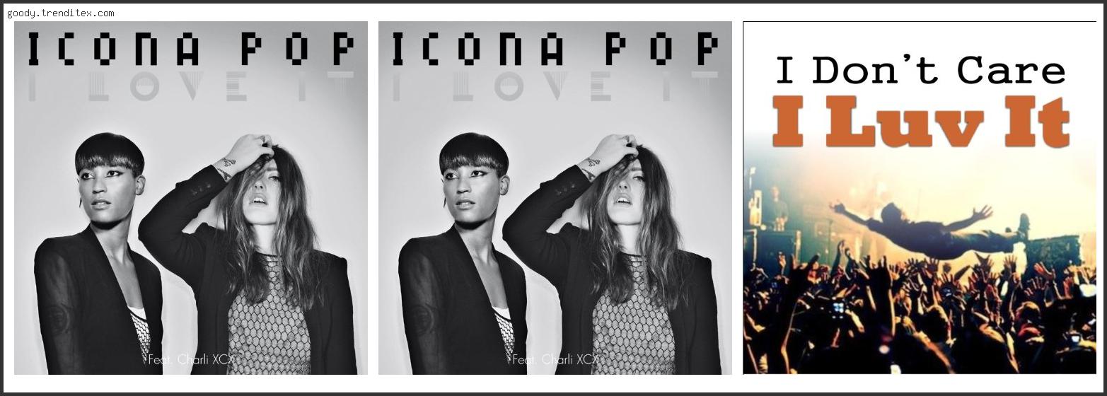 Top 10 Best I Love It By Icona Pop Clean [2024]