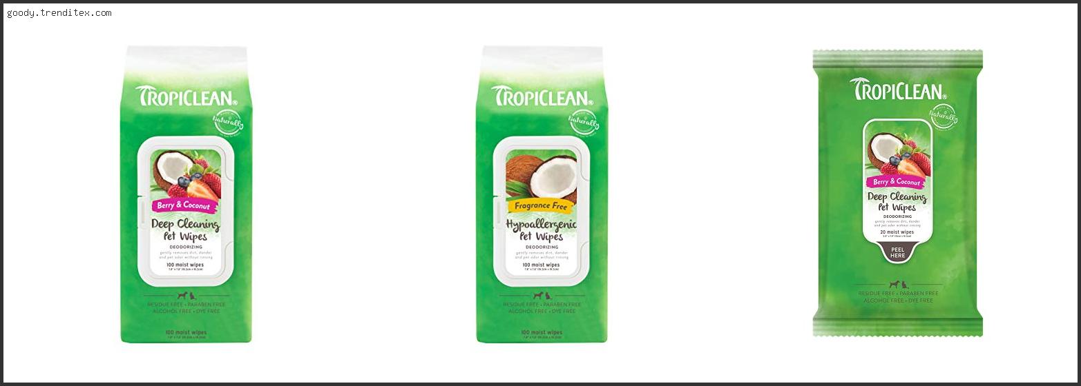 Top 10 Best Tropiclean Deep Cleaning Wipes [2024]